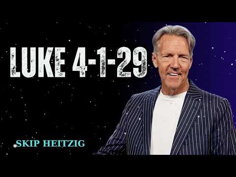 Luke 4-1-29 - Skip Heitzig Message