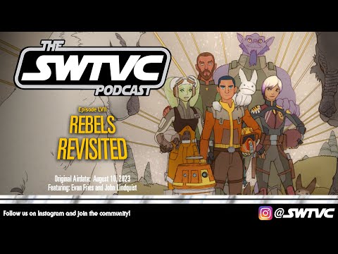 "The SWTVC Podcast" Episode LVII - Rebels Revisited