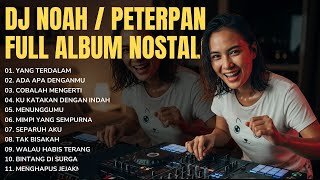 Download lagu DJ NOAH / PETERPAN FULL ALBUM NOSTALGIA - Yang Terdalam, Bintang Di Surga (Remix Full Bass 2025) mp3 Download lagu DJ NOAH / PETERPAN FULL ALBUM NOSTALGIA - Yang Terdalam, Bintang Di Surga (Remix Full Bass 2025) mp3
