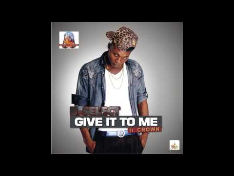 B Select ft Crown - Give It To Me