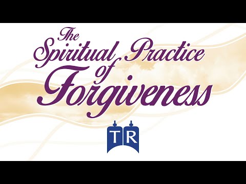 The Spiritual Practice of Forgiveness