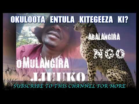 Okuloota entula kitegeeza ki? - Omulangira jjuuko Munabuddu