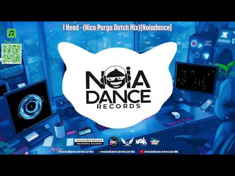 I Need - ✘(Nico Parga Dutch Mix )✘[Noiadance]
