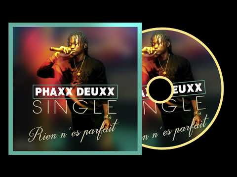 PHAXX DEUXX - Rien N'es Parfait