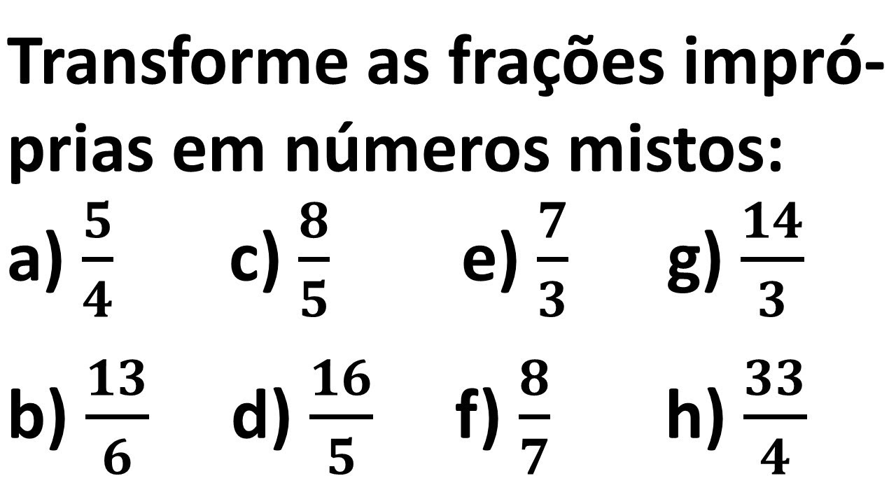 Frações: Aula 6 -Transforme as frações impróprias em números mistos.