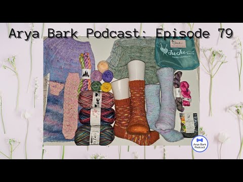 Arya Bark Podcast: Episode 79 - All The FO’s II - Knitting Podcast