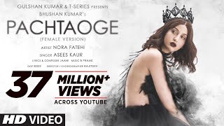 Pachtaoge (Female Version) | Nora Fatehi | Asees Kaur | Jaani | B Praak | Rajitdev | Bhushan Kumar | DOWNLOAD THIS VIDEO IN MP3, M4A, WEBM, MP4, 3GP ETC