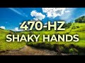 470 Hz Music Therapy For Shaky Hands Hand Tremors 40 Hz Binaural Beat Healing Relaxing Calming