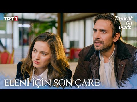 Eleni, annesini bulabilecek mi? - Taşacak Bu Deniz 5. Bölüm