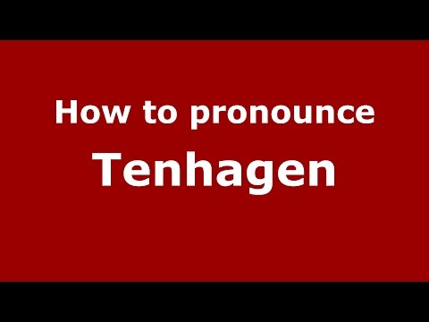 How to pronounce Tenhagen (Germany/German) - PronounceNames.com