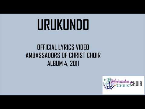 URUKUNDO-LYRICS, AMBASSADORS OF CHRIST CHOIR 2019 Copyright Reserved