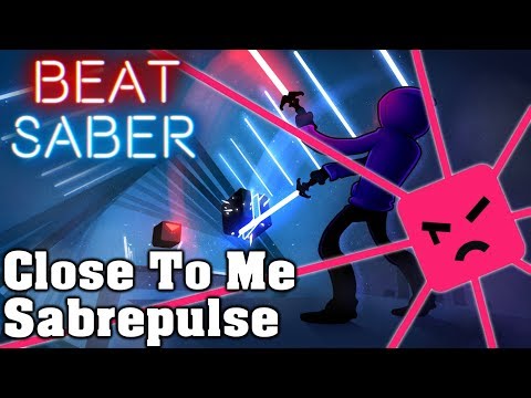 Beat Saber - Close To Me - Sabrepulse (custom song)
