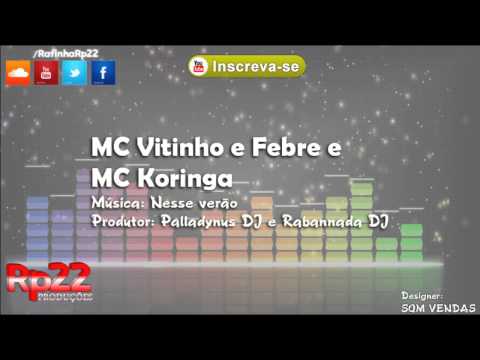 MC Vitinho e Febre e MC Koringa - Nesse verão [ Palladynus DJ e Rabannada DJ ] LANÇAMENTO 2014