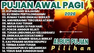 Download lagu Pujian Awal Pagi Pilihan || Lagu Rohani Terbaru 2026 || Lagu Rohani || Rohani mp3
