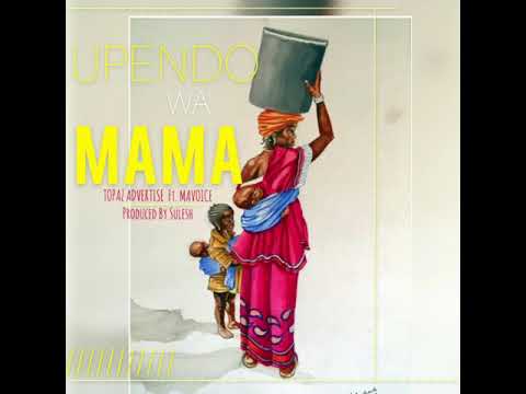UPENDO WA MAMA - TOPAZ ADVERTISE FT. MAVOICE (Official Audio)