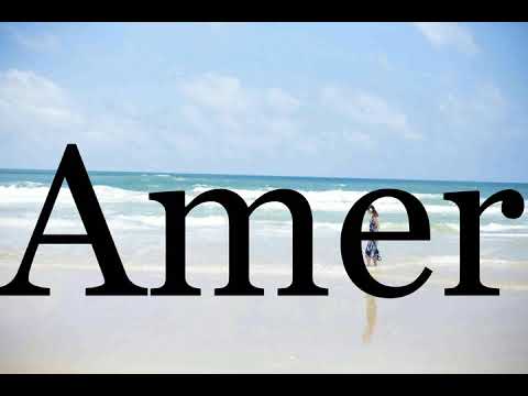 How To Pronounce Amer🌈🌈🌈🌈🌈🌈Pronunciation Of Amer