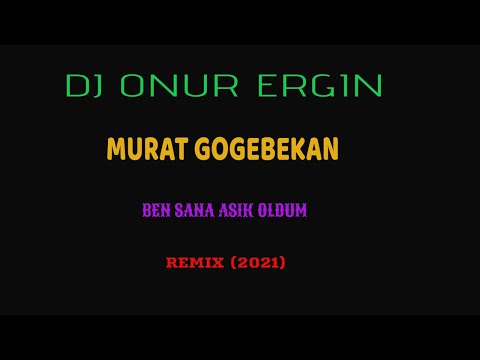 Murat Gögebakan - Ben Sana Aşık Oldum --- DJ ONUR ERGIN (Remix 2021)