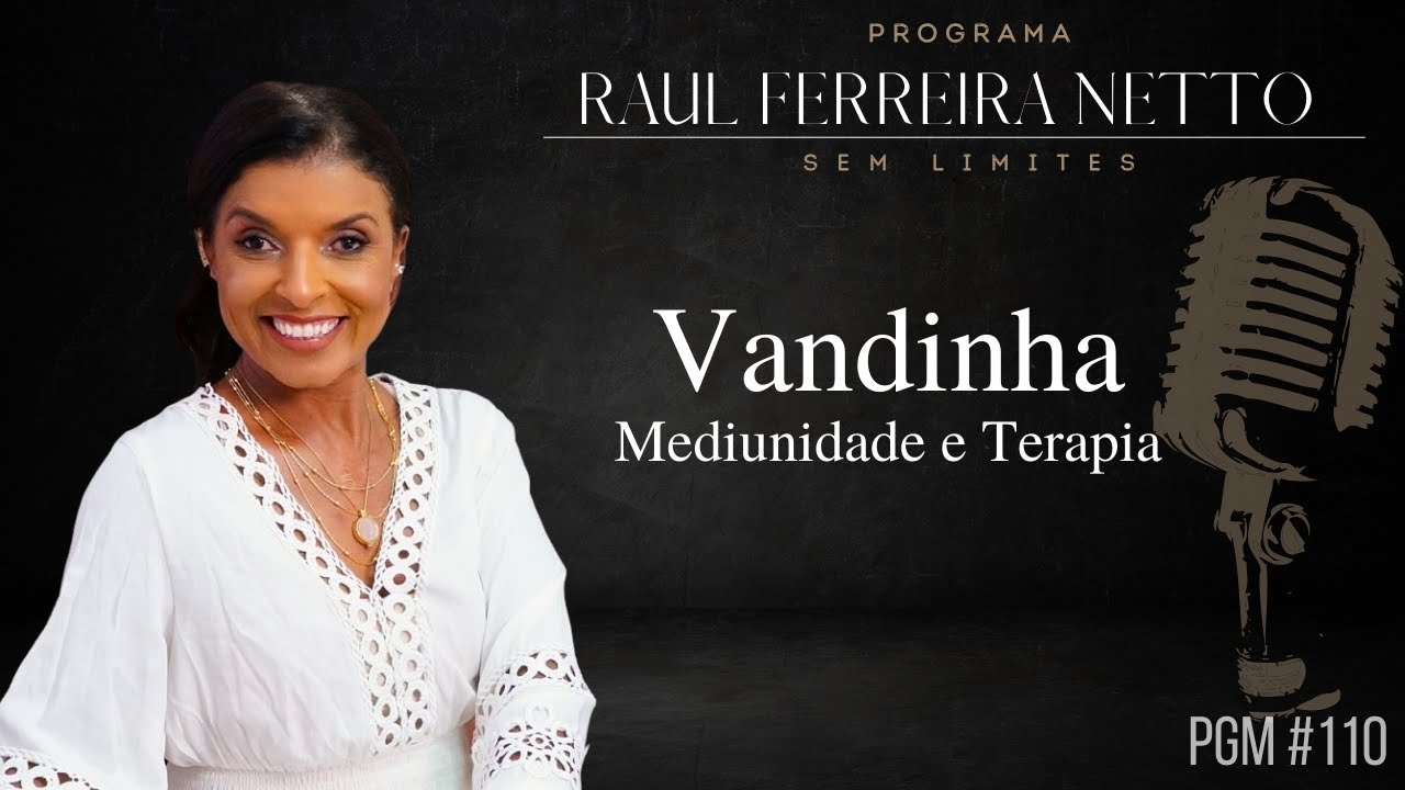 VANDINHA LOPES - MEDIUNIDADE E TERAPIA - SEM LIMITES #110
