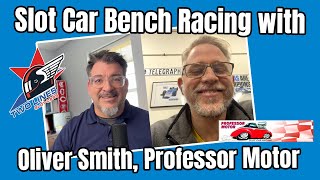Slot Car bench Racing with Oliver Smith, Professor Motor!