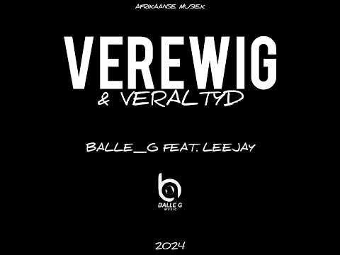 Verewig & Veraltyd- Balle_G Feat Leejay