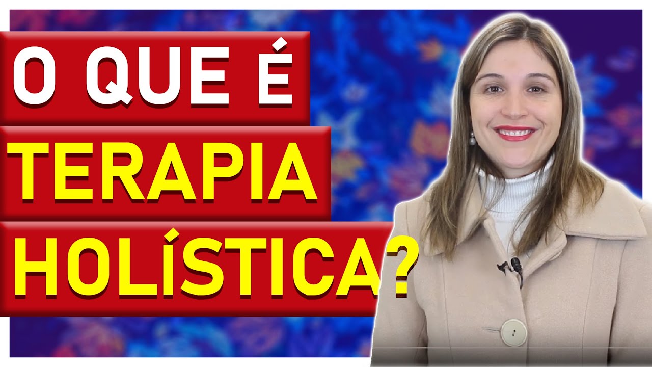 O QUE É TERAPIA HOLÍSTICA? | CÁTIA BAZZAN