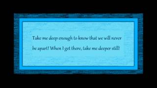 Deeper Still! WITH LYRICS!!!!!!!!!!!!!!!