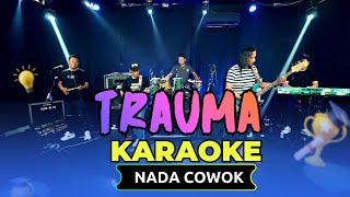 Download lagu TRAUMA KARAOKE NADA COWOK PRIA Key D minor mp3