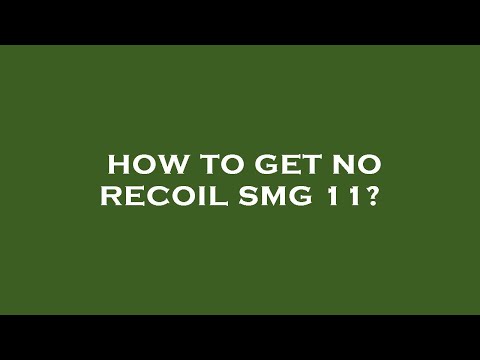 How to get no recoil smg 11?
