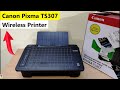 Canon Pixma TS307 Wireless Single Function Inkjet Printer Unboxing Best For Home Budget Printer