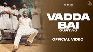 Vadda Bai : Gurtaj (Official Song) San B  Latest P