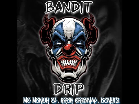Bandit Drip - Menor SL x Krek Original x Benytz ( Prod@mznubeat )