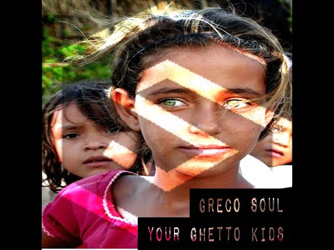 Greco Soul - Your Ghetto Kids (Radio Edit) -Ta paidia tis gitonias sou - Τα παιδιά της γειτονιάς σου