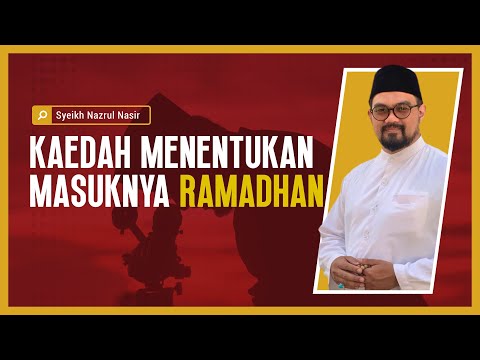 Kaedah Menentukan Masuknya Ramadhan - Syeikh Nazrul Nasir.