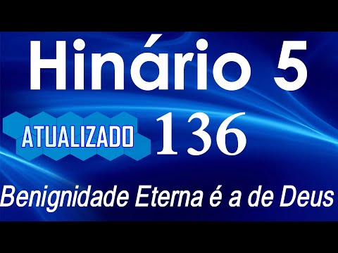HINO 136 CCB - Benignidade Eterna é a de Deus - HINÁRIO 5 COM LETRAS - ATUALIZADO!