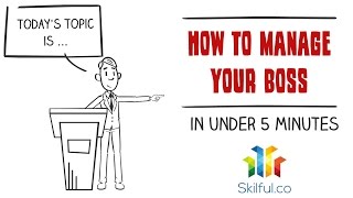 How to manage your boss... in under 5 minutes
