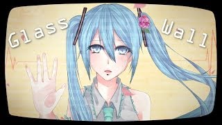 【Hatsune Miku English】 Glass Wall 【Original Vocaloid Song】