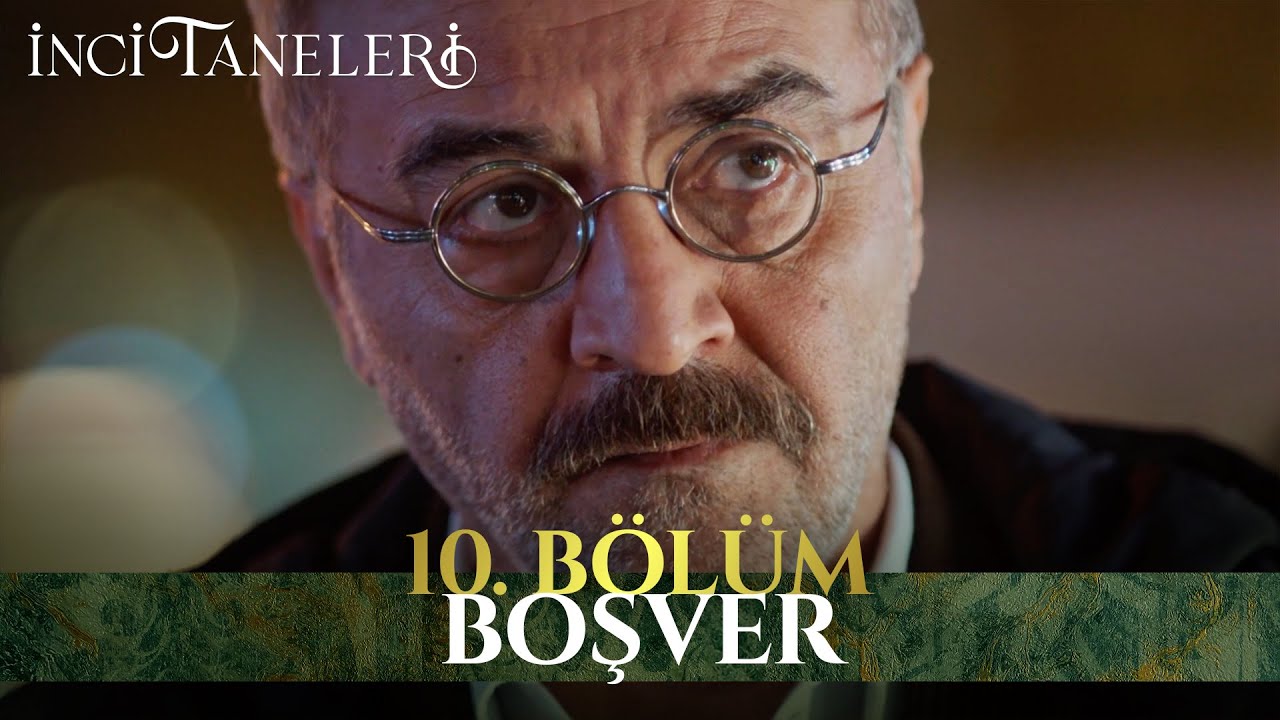 Boşver - İnci Taneleri (10. Bölüm)