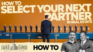 How To Select Your Next Partner in Real Estate | How To with Gino Barbaro
