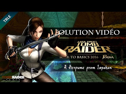 [TRLE] Tomb Raider BtB 2016 : Persia - #12 - A Perfume from Ispahan
