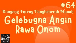 Download lagu GELEBUGNA ANGIN RAWA ONOM 64, Dongeng Enteng Mang Jaya, Carita Sunda @MangJaya mp3