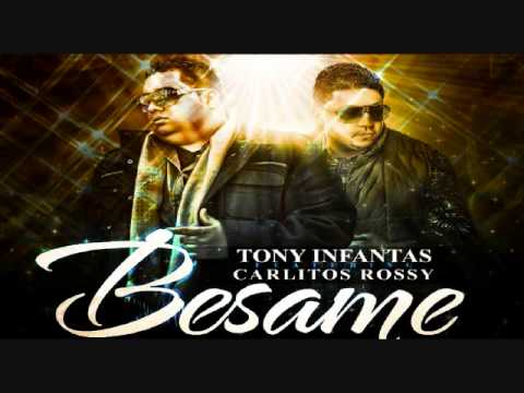 Tony Infantas Ft. Carlitos Rossy - Besame ╬ 尺 ╬ Marzo 2013 ╬