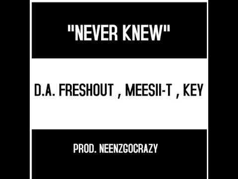 D.A Freshout, Meesii-T & Key - Never Knew [BayAreaCompass]