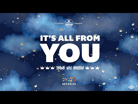 It's All From You | Betzalel | TYH Nation | Ain Od Milvado -  אין עוד מלבדו
