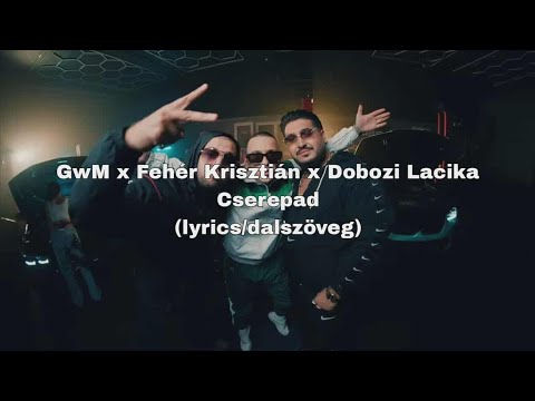 G.w.M x Fehér Krisztián x Dobozi Lacika - CSEREPAD (lyrics/dalszöveg)