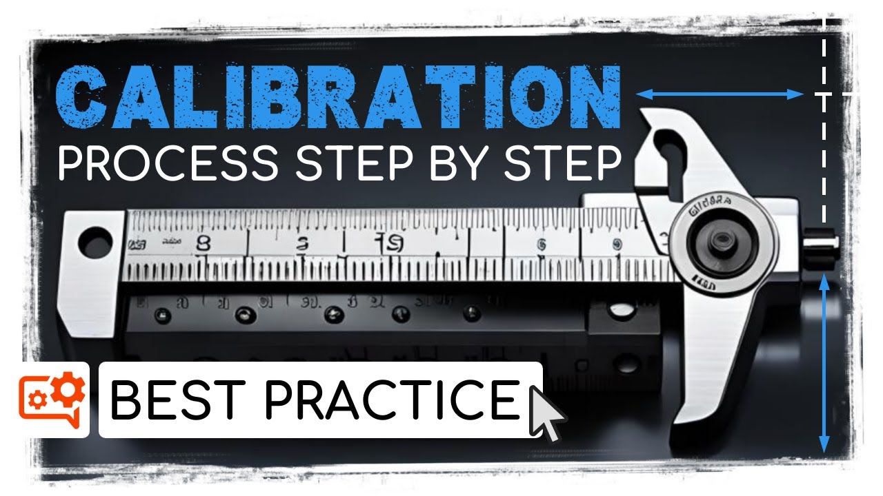 Calibration Process: Definition & Step-by-Step Overview I Best Practice