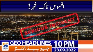 Geo News Headlines 10 PM - Sad Incident | 23 September 2022