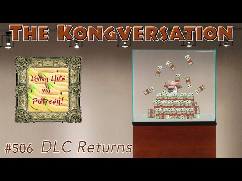 The Kongversation 506 - DLC Returns