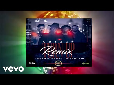 Abizzy - Turn Up Remix (Official Audio) ft. EXQ, Reekado Banks, Tellaman
