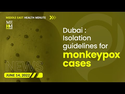 Dubai: Isolation Guidelines for Monkeypox Cases, and More