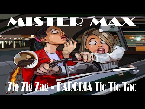 Mister Max  ZIG ZIG ZAG - parodia TIC TIC TAC